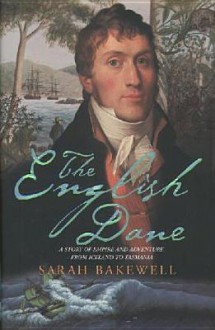 The English Dane: A Life of Jorgen Jorgenson - Sarah Bakewell