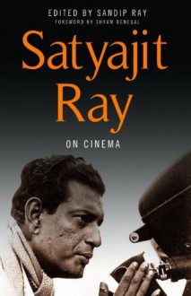 Satyajit Ray on Cinema - Satyajit Ray, Sandip Ray, Shyam Benegal