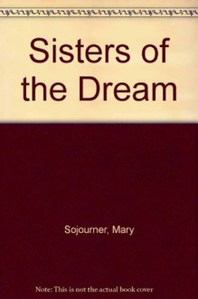 Sisters of the Dream - Mary Sojourner