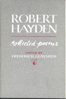 Collected Poems - Robert Hayden, Frederick Glaysher