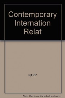 Contemporary International Relations: Frameworks for Understanding - Daniel S. Papp