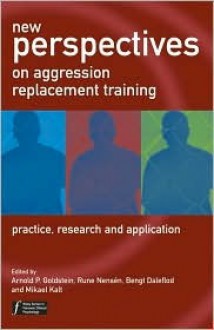 New Perspectives On Aggression Replacement Training: Practice, Research And Application - Arnold P. Goldstein