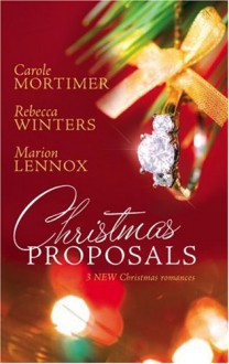 Christmas Proposals: Her Christmas Romeo / The Tycoon's Christmas Engagement / A Bride for Christmas - Carole Mortimer, Rebecca Winters, Marion Lennox