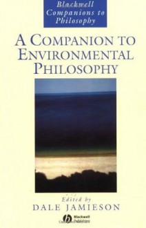 A Companion to Environmental Philosophy - Dale Jamieson