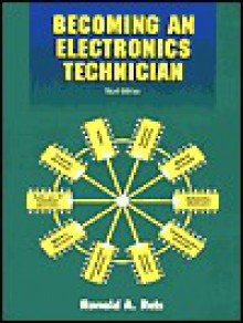 Becoming an Electronics Technician: Securing Your High-Tech Future - Ronald A. Reis