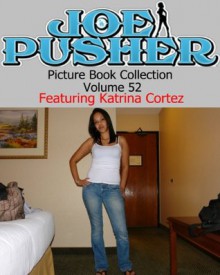 Joe Pusher Picture Book Volume 52 Featuring Katrina Cortez (Joe Pusher Picture Book Collection) - Joe Pusher