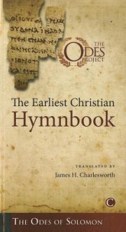 The Earliest Christian Hymnbook: The Odes of Solomon - James H. Charlesworth