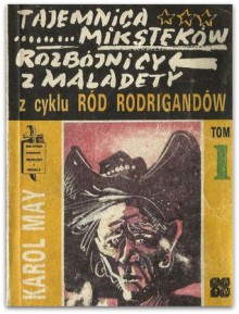 Tajemnica Miksteków. Rozbójnicy z Maladety. (Ród Rodrigandów, #1) - Karl May