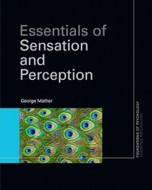 Essentials of Sensation and Perception - George Mather