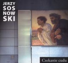 Czekanie cudu - Jerzy Sosnowski