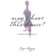 May I Have This Dance?: Guided Meditations (Audiocd) - Joyce Rupp