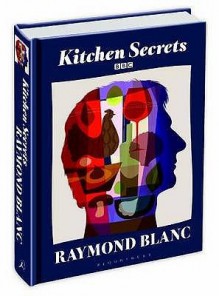 Kitchen Secrets - Raymond Blanc