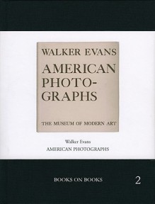 Walker Evans: American Photographs: Books on Books No. 2 - Walker Evans, Lincoln Kirstein, Jeffrey Ladd