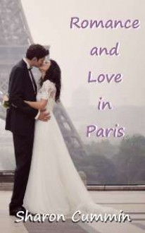 Romance and Love in Paris (#6 of the Romance Series) - Sharon Cummin