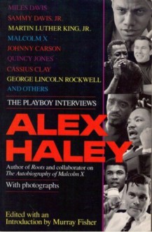 Alex Haley: The Playboy Interviews - Alex Haley, Murray Fisher