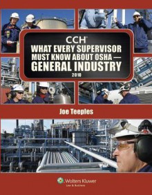 What Every Supervisor Must Know about OSHA General Industry 2010 - CCH Incorporated, CCH Editorial