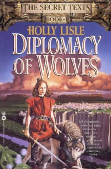 Diplomacy of Wolves - Holly Lisle