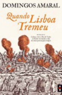 Quando Lisboa Tremeu - Domingos Amaral