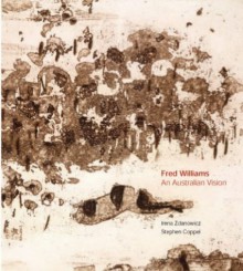 Fred Williams: An Australian Vision/Etchings, Drawings and Gouaches in the British Museum - Irena Zdanowicz