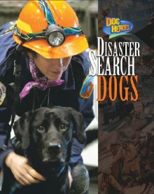 Disaster Search Dogs - Melissa McDaniel, Wilma Melville