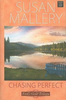 Chasing Perfect (Fool's Gold, #1) - Susan Mallery