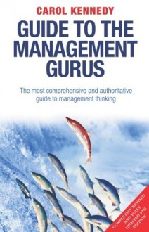 Guide to the Management Gurus - Carol Kennedy