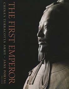 The First Emperor: China's Terracotta Army - Jane Portal