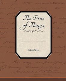 The Price of Things - Elinor Glyn