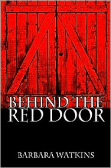 Behind the Red Door - Barbara Watkins