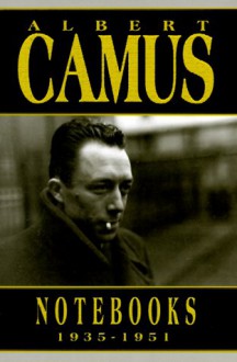 Notebooks, 1935-1951 - Justin O'Brien, Albert Camus