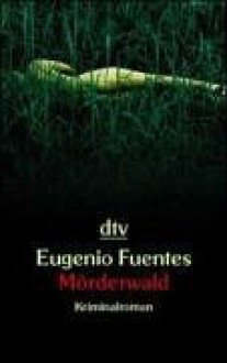 Mörderwald. - Eugenio Fuentes, Svenja Becker