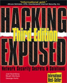 Hacking Exposed: Network Security Secrets & Solutions (Hacking Exposed) - Stuart McClure, Joel Scambray, George Kurtz