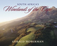 South Africa's Winelands of the Cape: Coffee Table Book - Gerald Hoberman, Marguerite Lombard