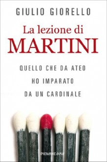 La lezione di Martini: Quello che da ateo ho imparato da un cardinale (Italian Edition) - Giulio Giorello