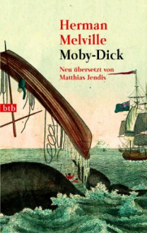 Moby-Dick: Neu übersetzt von Matthias Jendis - Herman Melville