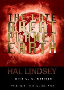 The Late Great Planet Earth - Hal Lindsey, James Adams