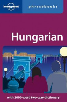 Hungarian Phrasebook - Lonely Planet, Christina Mayer