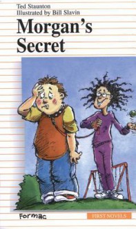 Morgan's Secret - Ted Staunton, Bill Slavin