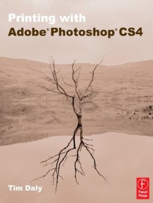 Printing with Adobe Photoshop CS4 - Tim Daly