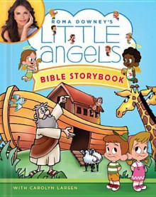 Little Angels Bible Storybook - Carolyn Larsen, Rick Incrocci, Roma Downey