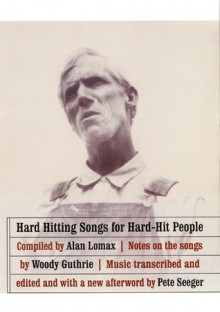 Hard Hitting Songs for Hard-Hit People - Woody Guthrie, Woody Guthrie, John Steinbeck