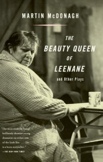 The Beauty Queen of Leenane and Other Plays - Martin McDonagh