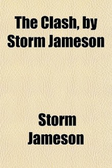 The Clash, by Storm Jameson - Storm Jameson