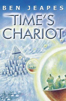 Time's Chariot - Ben Jeapes