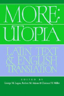 More: Utopia: Latin Text and English Translation - Thomas More, George M. Logan, Robert M. Adams, Clarence H. Miller