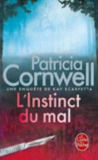 L'instinct Du Mal - Patricia Cornwell