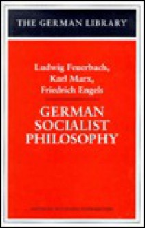 German Socialist Philosophy - Ludwig Feuerbach, Karl Marx, Friedrich Engels