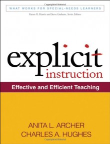 Explicit Instruction: Effective and Efficient Teaching - Anita L. Archer, Charles Alexander Hughes