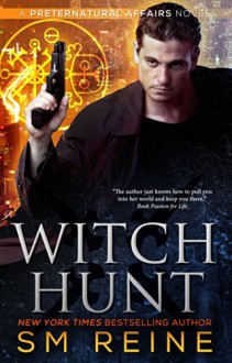 Witch Hunt: An Urban Fantasy Mystery (Preternatural Affairs Book 1) - SM Reine