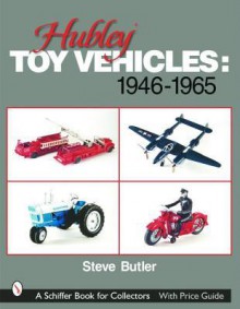 Hubley Toy Vehicles: 1946-1965 - Steve Butler